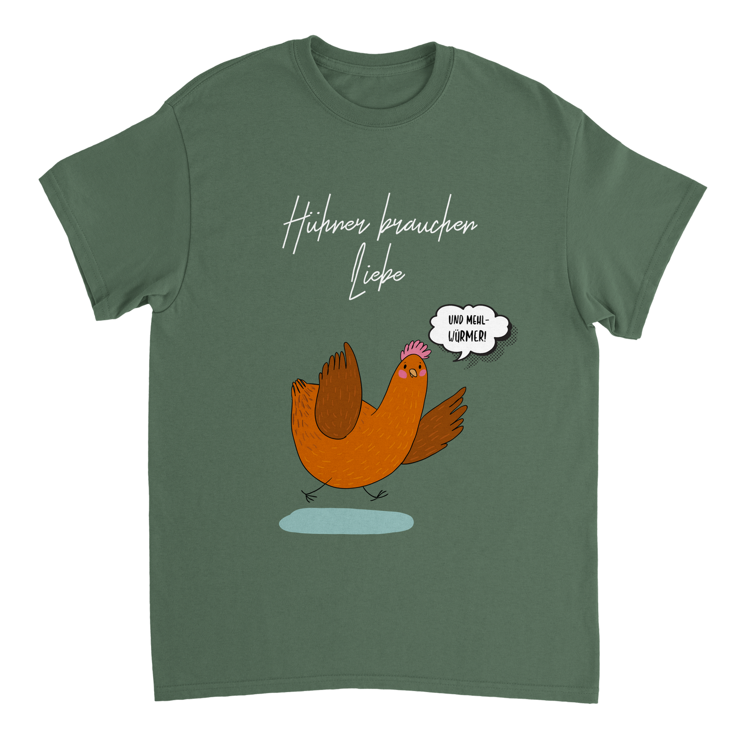 Hühner brauchen Liebe (und Mehlwürmer) Tshirt