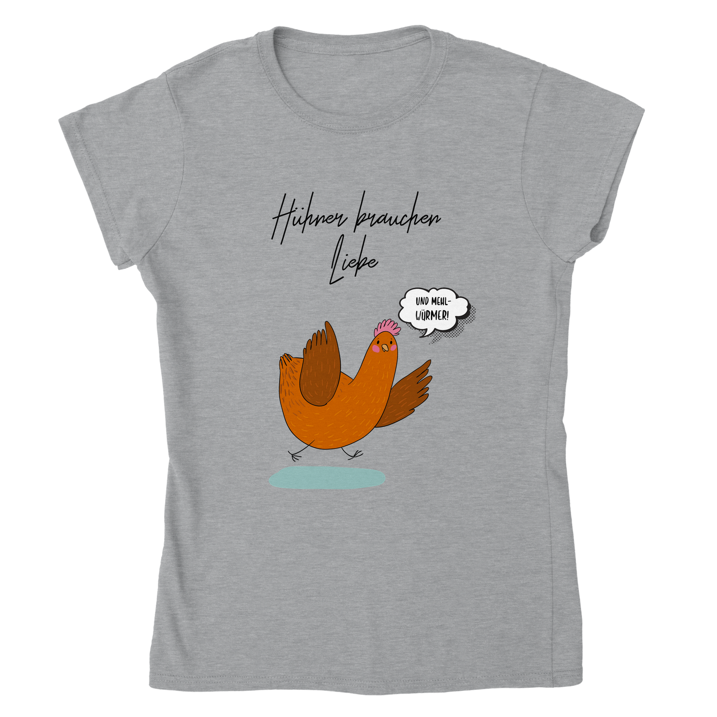 Hühner brauchen Liebe (und Mehlwürmer) Damen T-Shirt