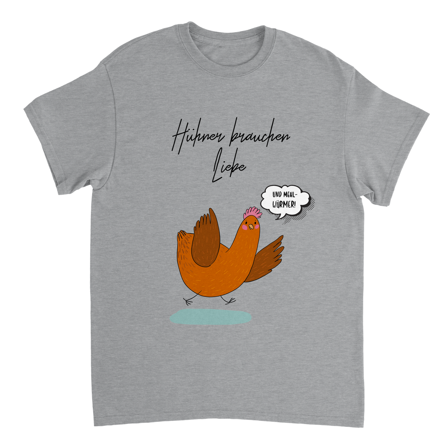Hühner brauchen Liebe (und Mehlwürmer) Tshirt