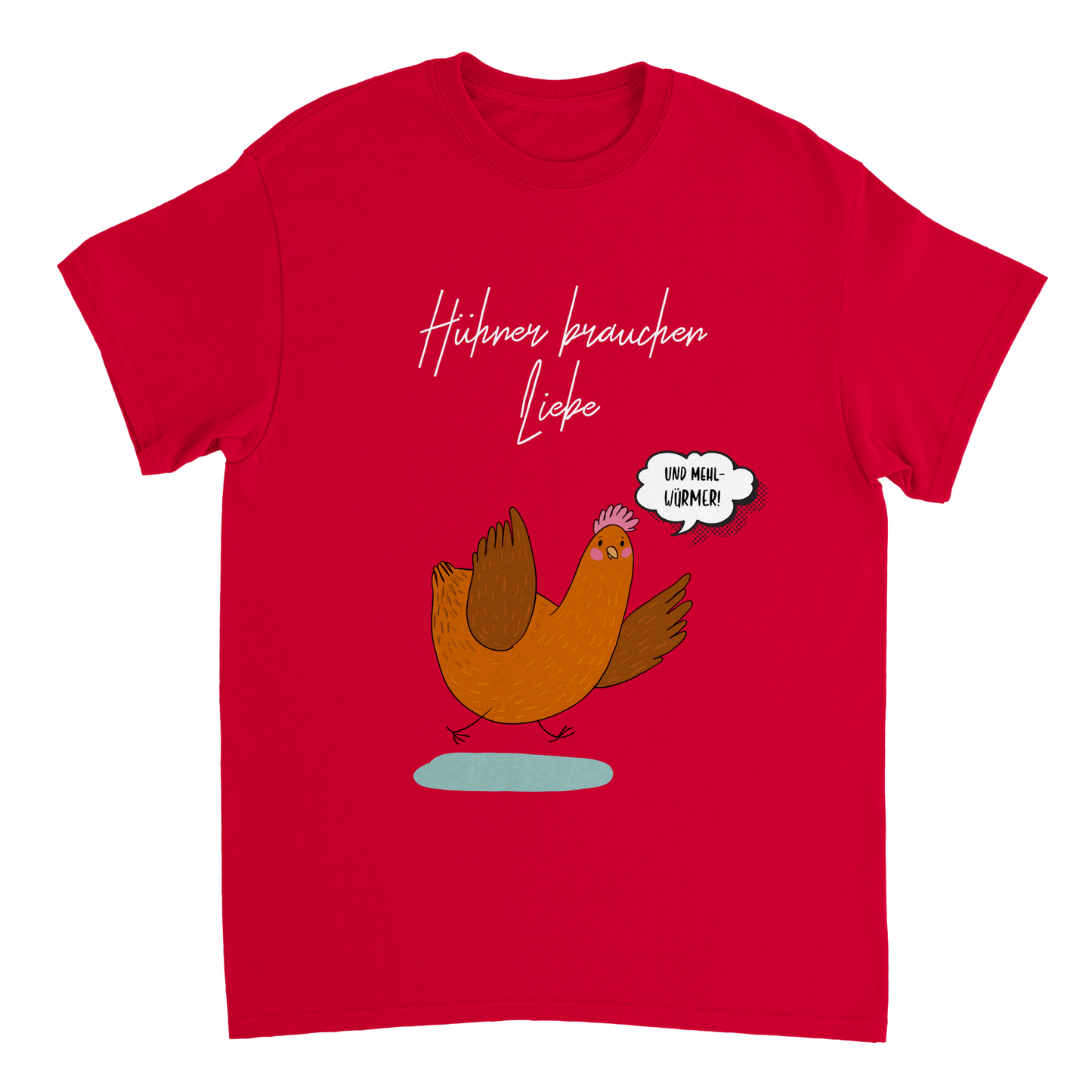 Hühner brauchen Liebe (und Mehlwürmer) Tshirt